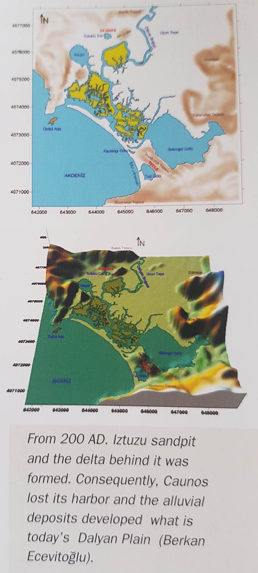 From 200 AD. Iztuzu sandpit and the delta behind it was formed